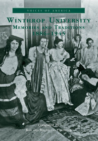 Winthrop University: (Memories and Traditions, 1886-1945) by Ron Chepesuik, Magdalena Chepesuik, 9780738506234