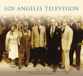 Los Angeles Television by Joel Tator, The Museum of Broadcast Communications, Tom Brokaw, 9781467132701