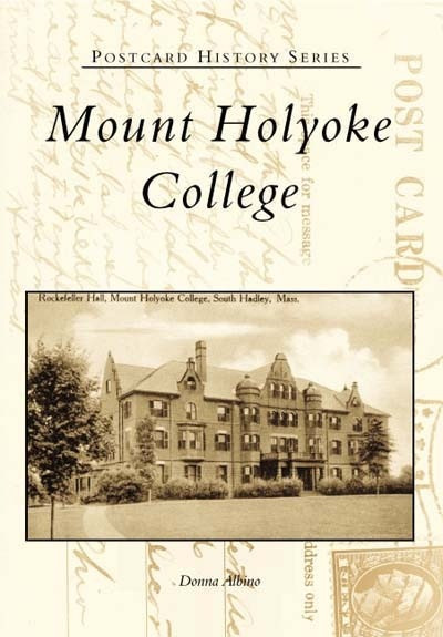Mount Holyoke College by Donna Albino, 9780738505183