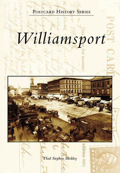 Williamsport by Thad Stephen Meckley, 9780738545585