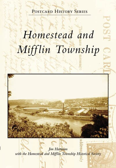 Homestead and Mifflin Township by Jim Hartman, Homestead and Mifflin Township Historical Society, 9780738539355