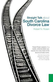 Straight Talk about South Carolina Divorce Law by Robert N. Rosen, 9781596293168