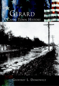 Girard: (A Canal Town History) by Geoffrey L. Domowicz, 9780738524542