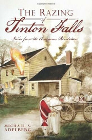 The Razing of Tinton Falls: (Voices from the American Revolution) by Michael S. Adelberg, 9781609494339