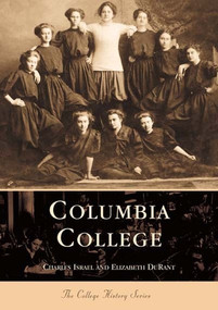 Columbia College by Charles Isreal, Elizabeth Durant, 9780738506890