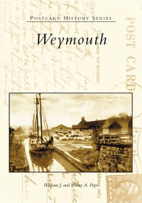 Weymouth by William J. Pepe, Elaine A. Pepe, 9780738534947