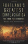 Portland's Greatest Conflagration: (The 1866 Fire Disaster) by Don Whitney, Michael Daicy, The Portland Veteran Firemen's Association, The Portland Fire Museum, 9781596299559
