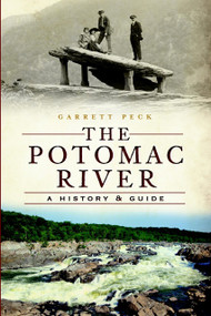 The Potomac River: (A History & Guide) by Garrett Peck, 9781609496005