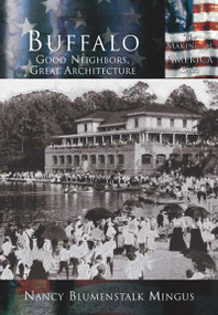 Buffalo: (Good Neighbors, Great Architecture) by Nancy Blumenstalk Mingus, 9780738524498