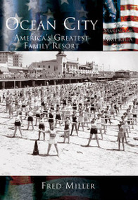 Ocean City: (America's Greatest Family Resort) by Fred Miller, 9780738524474