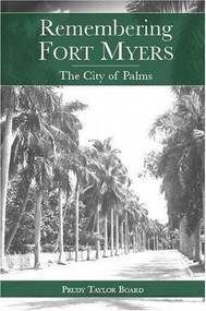 Remembering Fort Myers: (The City of Palms) by Prudy Taylor Board, 9781596291010