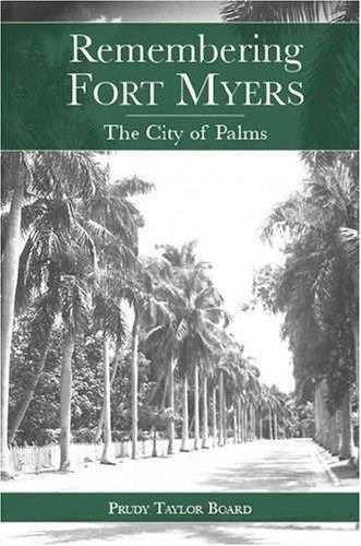Remembering Fort Myers: (The City of Palms) by Prudy Taylor Board, 9781596291010