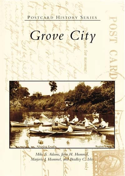Grove City by Mike S. Adams, John H. Hummel, Marjorie J. Hummel, Bradley C. Isles, 9780738535555