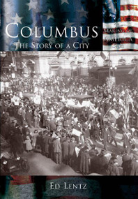 Columbus: (The Story of a City) by Ed Lentz, 9780738524290