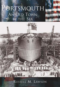 Portsmouth: (An Old Town by the Sea) by Russell M. Lawson, 9780738524276