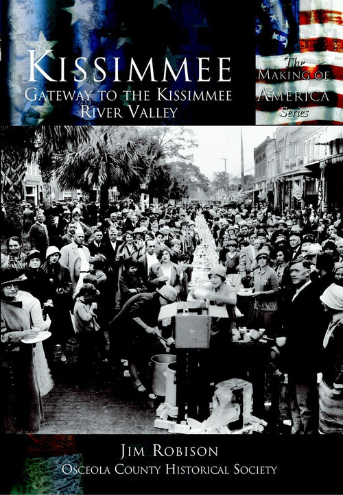 Kissimmee (Gateway to the Kissimmee River Valley) by Jim Robison, Osceola County Historical Society, 9780738524375