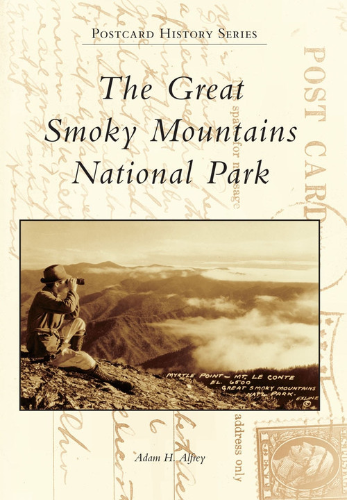 Great Smoky Mountains National Park, The by Adam H. Alfrey, 9780738590714