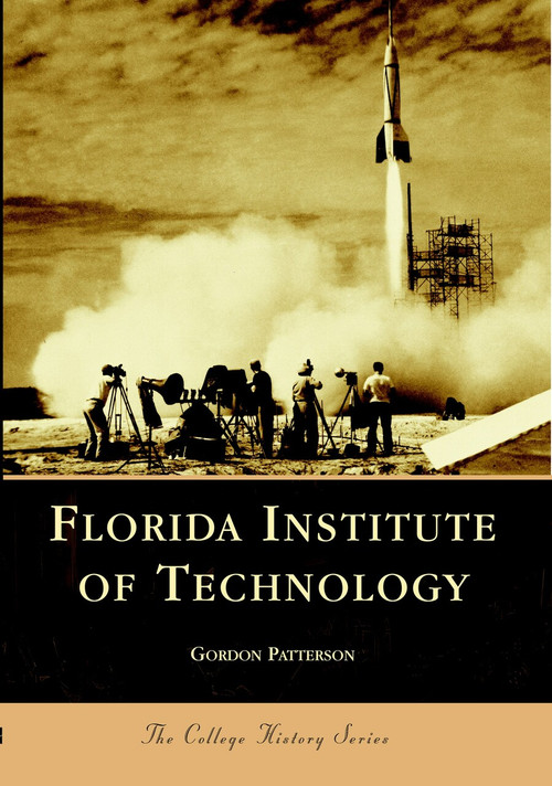 Florida Institute of Technology by Gordon Patterson, 9780738506609