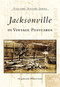Jacksonville in Vintage Postcards by The Jacksonville Historical Society, 9780738506838