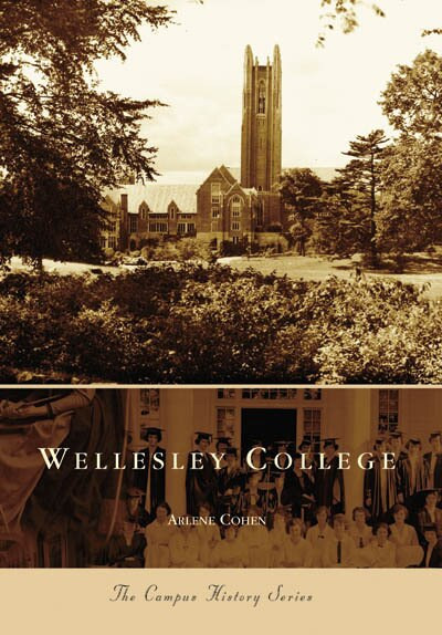 Wellesley College by Arlene Cohen, 9780738544786