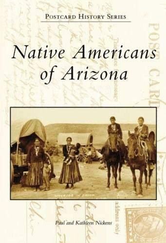 Native Americans of Arizona by Paul Nickens, Kathleen Nickens, 9780738548845