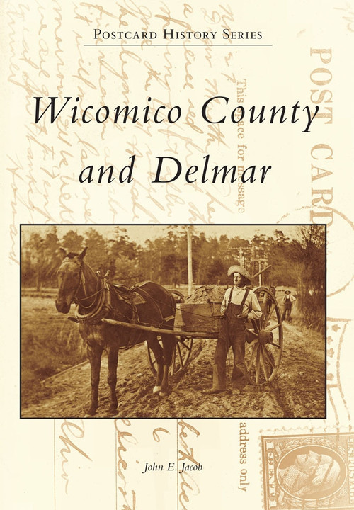 Wicomico County and Delmar by John E. Jacob, 9780738500003