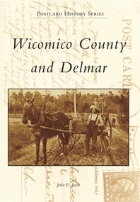 Wicomico County and Delmar by John E. Jacob, 9780738500003
