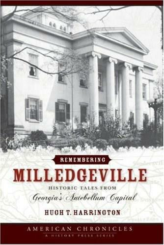 Remembering Milledgeville: (Historic Tales from Georgia's Antebellum Capital) by Hugh T. Harrington, 9781596290419
