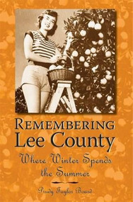 Remembering Lee County: (Where Winter Spends the Summer) by Prudy Taylor Board, 9781596291027