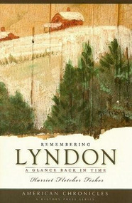 Remembering Lyndon: (A Glance Back in Time) by Harriet Fletcher Fisher, 9781596295124