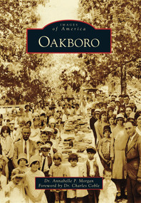 Oakboro by Dr. Annabelle P. Morgan, Dr. Charles Coble, 9780738592848