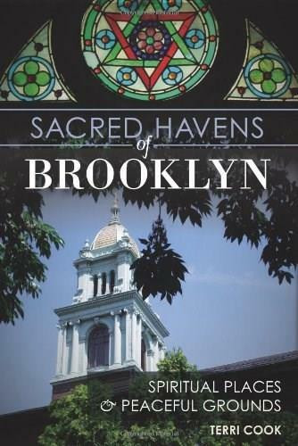 Sacred Havens of Brooklyn: (Spiritual Places and Peaceful Grounds) by Terri Cook, 9781609499822