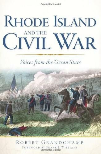 Rhode Island and the Civil War: (Voices From the Ocean State) by Robert Grandchamp, Frank J. Williams, 9781609497613