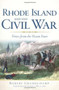 Rhode Island and the Civil War: (Voices From the Ocean State) by Robert Grandchamp, Frank J. Williams, 9781609497613