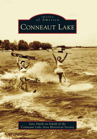 Conneaut Lake by Jane Smith on behalf of the Conneaut Lake Area Historical Society, 9780738592855