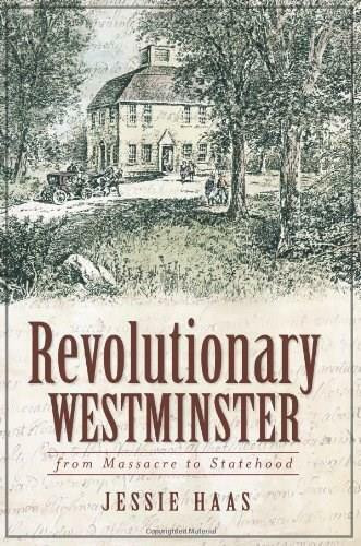 Revolutionary Westminster: (From Massacre to Statehood) by Jessie Haas, 9781609491666