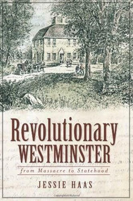 Revolutionary Westminster: (From Massacre to Statehood) by Jessie Haas, 9781609491666