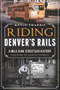 Riding Denver's Rails: (A Mile-High Streetcar History) by Kevin Pharris, 9781609499150