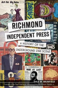 Richmond Independent Press: (A History of the Underground Zine Scene) by Dale M. Brumfield, Don Harrison, Edwin Jr. Slipek, 9781609498399