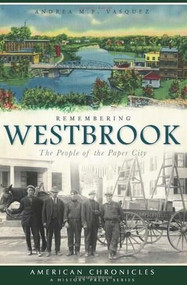 Remembering Westbrook: (The People of the Paper City) by Andrea M.P. Vasquez, 9781596299603