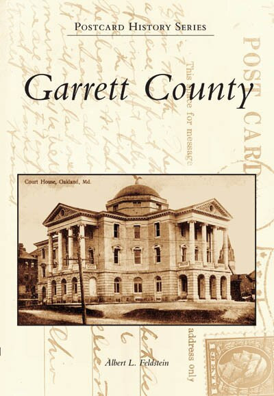 Garrett County by Albert L. Feldstein, 9780738542669