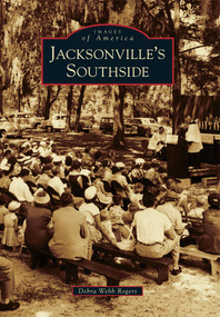 Jacksonville's Southside by Debra Webb Rogers, 9780738591810