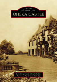 OHEKA Castle by Joan Cergol, Ellen Schaffer, Foreword by Nelson DeMille, 9780738592428