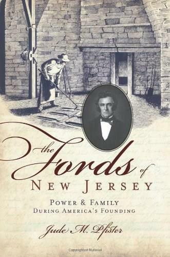The Fords of New Jersey: (Power and Family During America's Founding) by Jude M. Pfister, 9781609490072