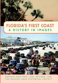 Florida's First Coast: (A History in Images) by Jack Pate, The Beaches Area Historical Society, 9781596295285