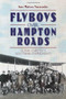 Flyboys over Hampton Roads: (Glenn Curtiss's Southern Experiment) by Amy Waters Yarsinske, 9781596299726