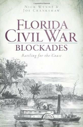 Florida Civil War Blockades: (Battling for the Coast) by Nick Wynne, Joe Crankshaw, 9781609493400