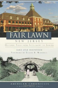 Fair Lawn, New Jersey: (Historic Tales from Settlement to Suburb) by Jane Lyle Diepeveen, 9781596296985