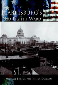 Harrisburg's Old Eighth Ward by Michael Barton, Jessica Dorman, 9780738523781