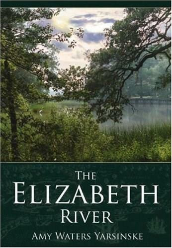 The Elizabeth River by Amy Waters Yarsinske, 9781596292079